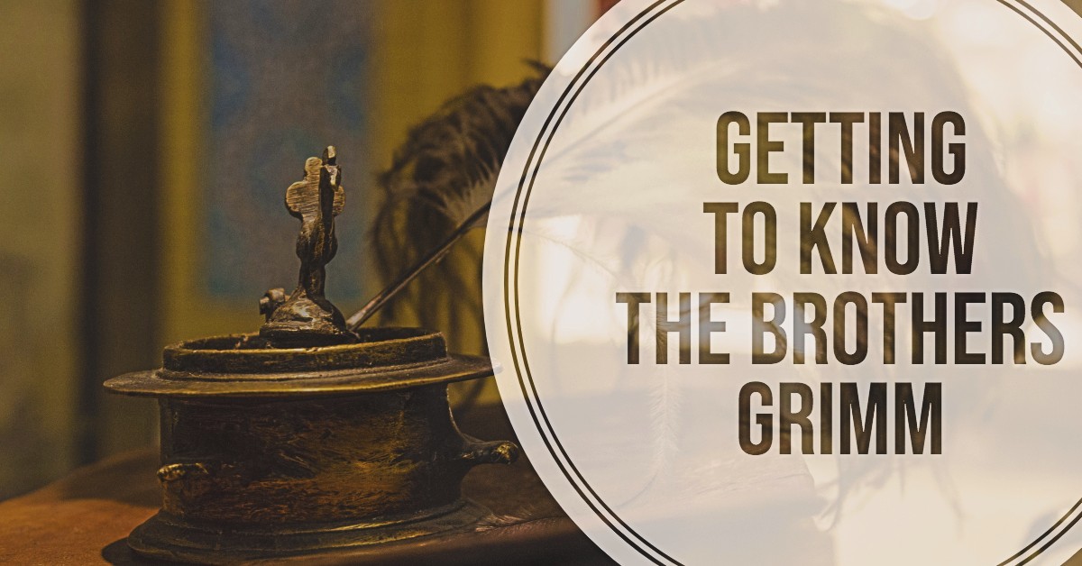 Getting to Know the Brothers Grimm