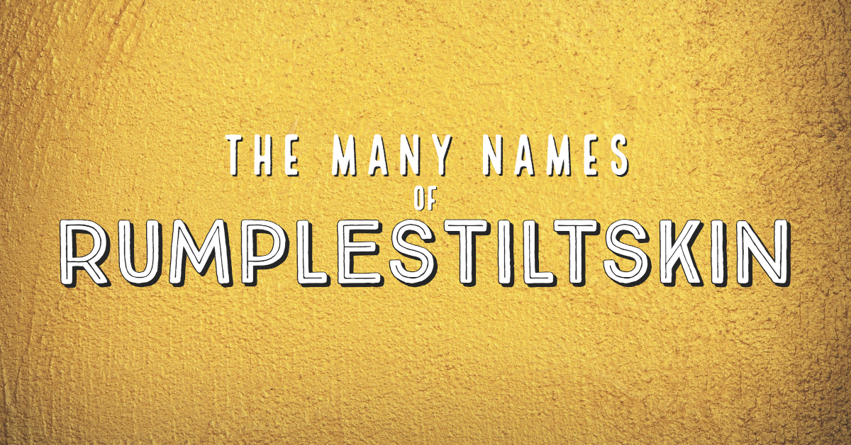 The Many Names of Rumplestiltskin